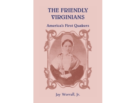 Livro The Friendly Virginians: America's First Quakers Jay Worrall (Inglês)