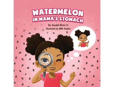 Livro Watermelon in Mamas Stomach The mysteries of watermelon seeds and a new baby brother de Kendall Minter (Inglês)