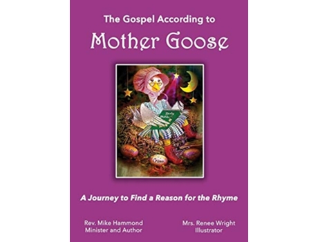 Livro The Gospel According To Mother Goose A Journey To Find A Reason For The Rhyme De Mike Hammond (inglês - Capa Dura)