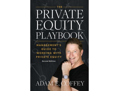 Livro The Private Equity Playbook Managements Guide to Working with Private Equity 2nd Edition de Adam Coffey (Inglês)
