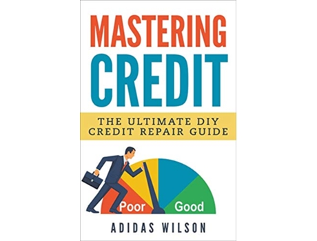 Livro Mastering Credit The Ultimate DIY Credit Repair Guide de Adidas Wilson (Inglês)