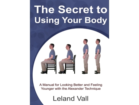 Livro Secret to Using Your Body Leland Vall (Inglês)