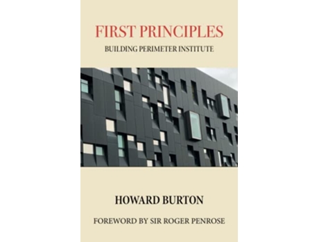Livro First Principles Building Perimeter Institute de Howard Burton (Inglês)