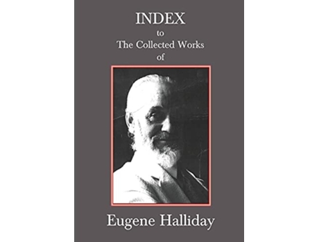 Livro Index To The Collected Works Of Eugene Halliday De Andrew W Moore, Hephzibah Yohannan Et Al. (inglês)