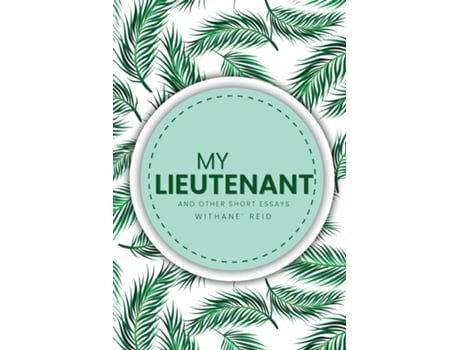 Livro My Lieutenant And other short essays and stories de Withane Reid (Inglês)