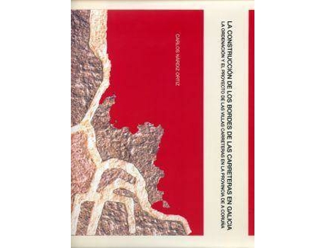 Livro La Construcción De Los Bordes De Las Carreteras En Galicia de Carlos Ortiz (Espanhol)