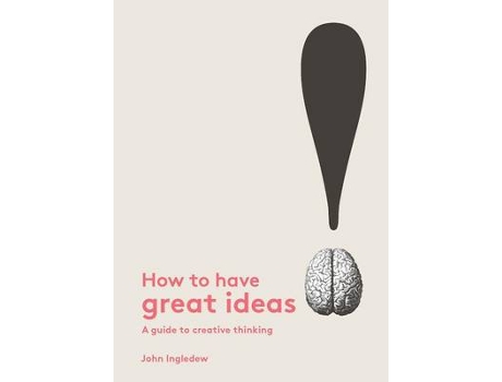 Livro how to have great ideas de john ingledew (inglês)