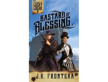 Livro Bastard of Blessing A Western Scifi Adventure de J R Frontera (Inglês)
