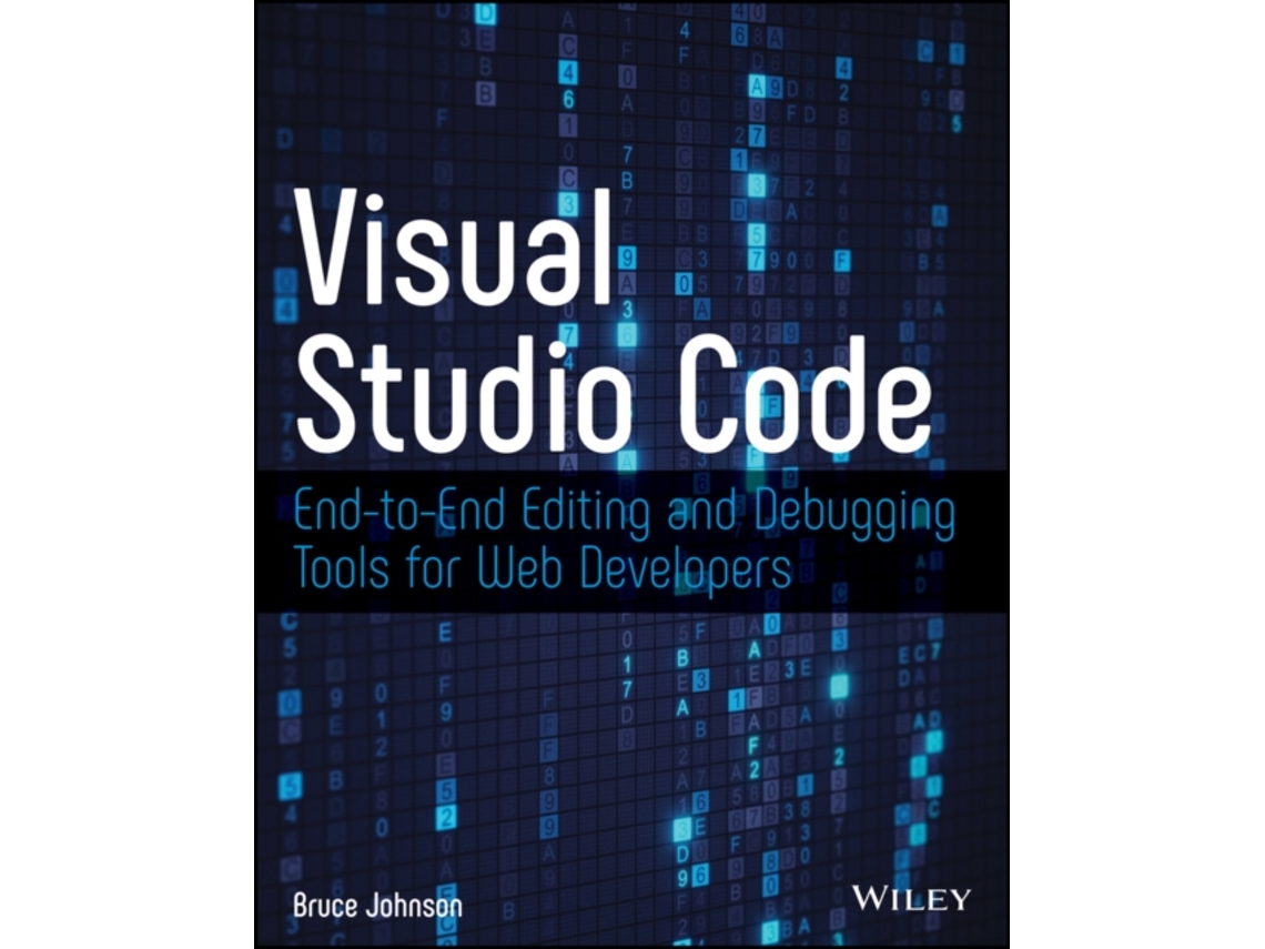 Livro Visual Studio Code - End-to-End Editing and Debugging Tools for Web Developers de Bruce Johnson (Inglês)