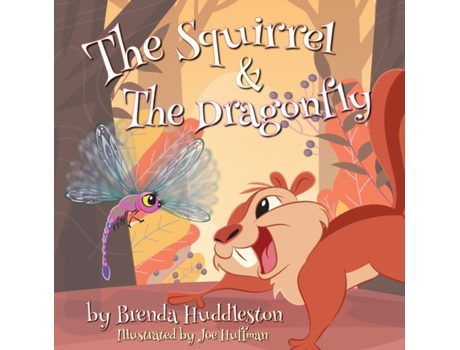 Livro The Squirrel & The Dragonfly Brenda W Huddleston (Inglês)