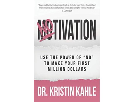 Livro NOtivation Use the Power of NO to Make Your First Million Dollars de Dr Kristin Kahle (Inglês)