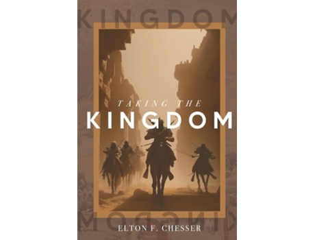 Livro Taking The Kingdom de Elton F Chesser (Inglês)