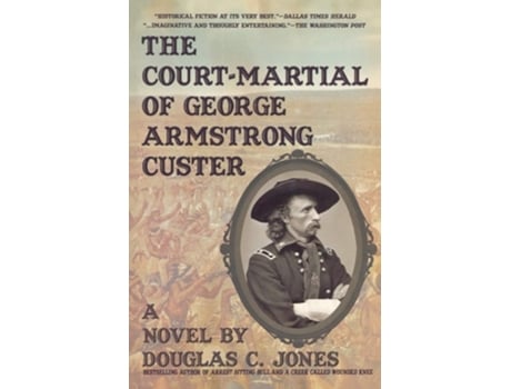 Livro Court-martial Of George Armstrong Custer De Douglas C Jones (inglês)