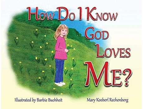 Livro How Do I Know God Loves Me de Mary Koeberl Rechenberg (Inglês)