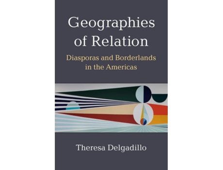 Livro Geographies of Relation de Theresa Delgadillo (Inglês)