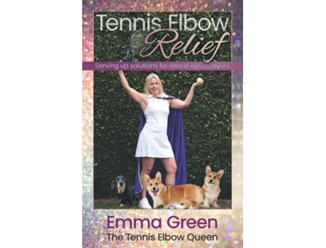 Livro Tennis Elbow Relief Serving up solutions for lateral epicondylitis de Emma Green (Inglês)