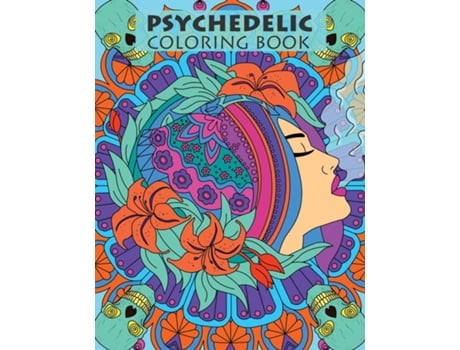 Livro Psychedelic Coloring Book For Adults Trippy Designs And Stress Relieving Art For Stoners De Tasha Tokes (inglês)