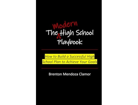 Livro The Modern High School Playbook How to Build a Successful High School Plan to Achieve Your Goals de Brenton Mendoza Clamor (Inglês)