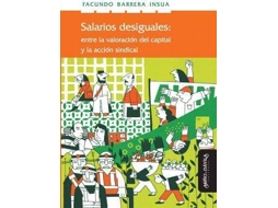 Livro Salarios Desiguales Entre La Valorizacion del Capital Y La Accion Sindical de Facundo Barrera Insua (Espanhol)