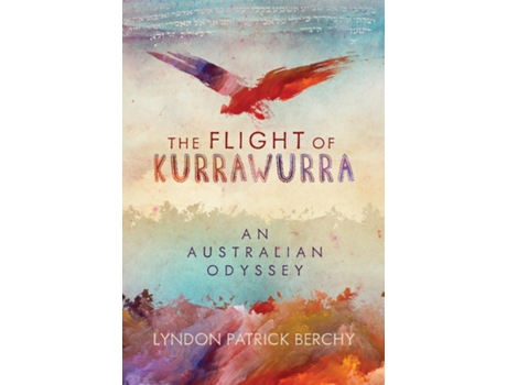 Livro The Flight Of Kurrawurra An Australian Odyssey De Lyndon Patrick Berchy (inglês)