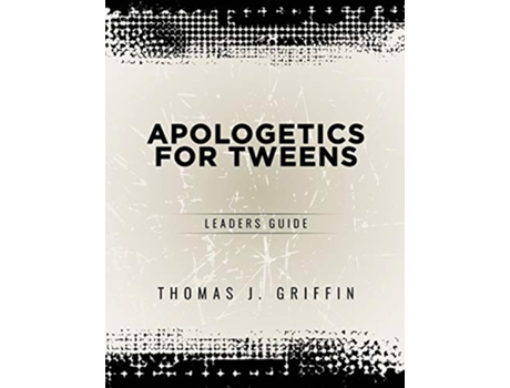 Livro Apologetics for Tweens Leaders Guide 1 de Thomas Griffin (Inglês)
