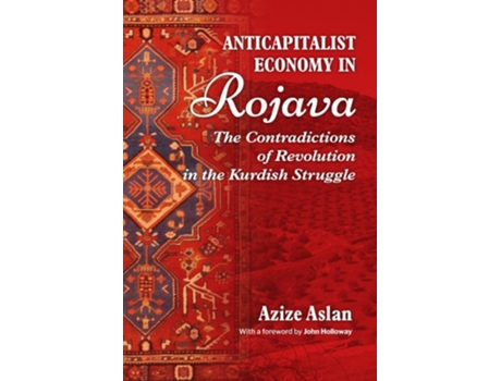Livro Anticapitalist Economy in Rojava de Azize Aslan (Inglês)