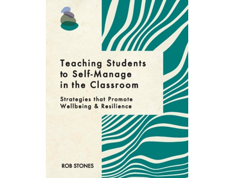 Livro Teaching Students to Self-Manage in the Classroom Strategies that Promote Wellbeing and Resilience de Rob Stones (Inglês)