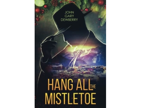 Livro Hang All The Mistletoe De John Gary Dewberry (inglês)