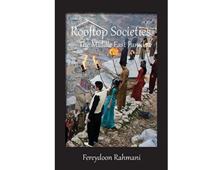 Livro Rooftop Societies The Middle East Paradox de Fereydoon Rahmani (Inglês)