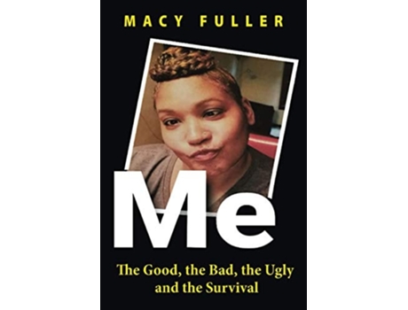 Livro Me The Good, The Bad, The Ugly And The Survival De Macy Fuller (inglês)
