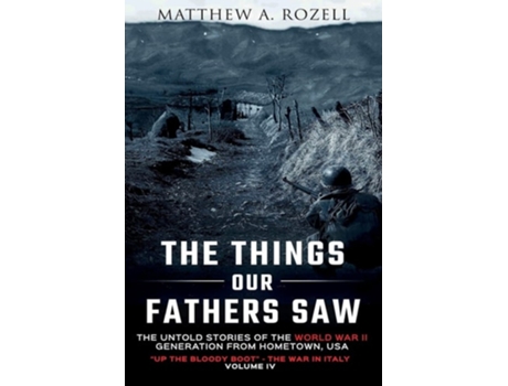 Livro Up the Bloody Boot-The War in Italy The Things Our Fathers Saw Vol. 4 de Matthew Rozell (Inglês)