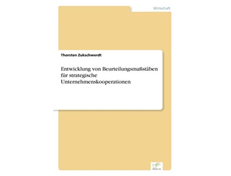 Livro Entwicklung von Beurteilungsmaßstäben für strategische Unternehmenskooperationen German Edition de Thorsten Zukschwerdt (Alemão)