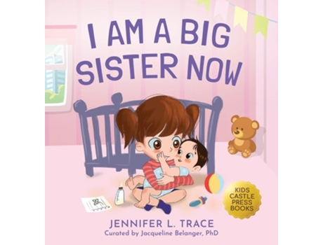 Livro I Am A Big Sister Now A Warm Childrens Picture Book About Siblings Emotions and Feelings de Jennifer L Trace (Inglês - Capa Dura)