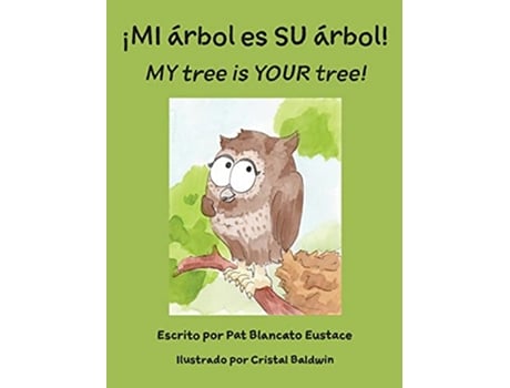 Livro ¡MI árbol es SU árbol MY tree is YOUR tree Spanish and English Edition Spanish Edition de Pat Blancato Eustace (Espanhol)