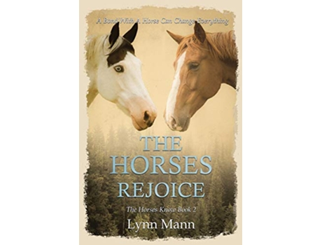 Livro The Horses Rejoice The Horses Know Book 2 The Horses Know Trilogy de Lynn Mann (Inglês)