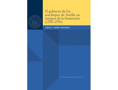 Livro El Gobierno De Los Arzobispos De Sevilla En Tiempos De La Il de Carlos L Ladero Fernandez (Espanhol)