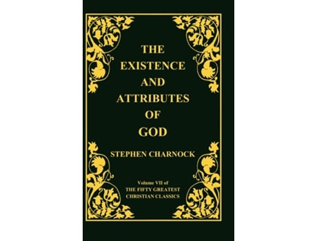 Livro The Existence And Attributes Of God, Volume 7 Of 50 Greatest Christian Classics, 2 Volumes In 1 De Stephen Charnock (inglês)