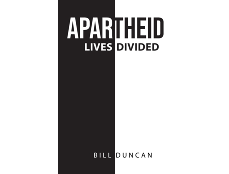 Livro Apartheid Lives Divided De Bill Duncan (inglês)