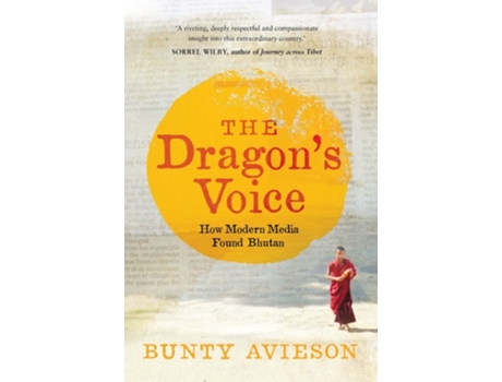 Livro The Dragons Voice How Modern Media Found Bhutan de Bunty Avieson (Inglês)