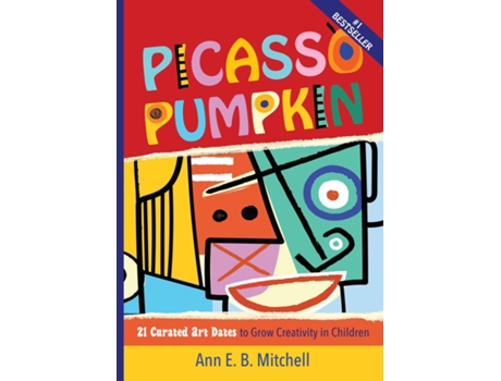 Livro Picasso Pumpkin 21 Curated Art Dates to Grow Creativity in Children de Ann E B Mitchell (Inglês)