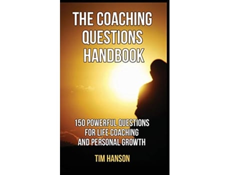 Livro The Coaching Questions Handbook 150 Powerful Questions for Life Coaching and Personal Growth de Tim Hanson (Inglês)