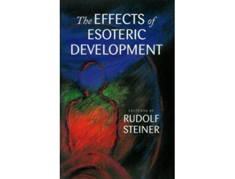 Livro The Effects of Esoteric Development de Rudolf Steiner (Inglês)