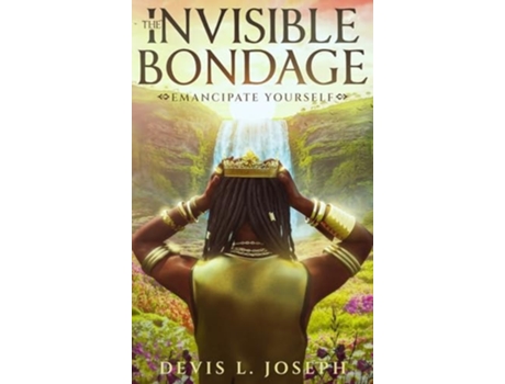 Livro The Invisible Bondage Emancipate Yourself de Devis L Joseph (Inglês - Capa Dura)