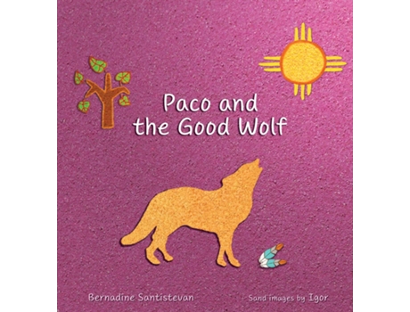 Livro Paco and the Good Wolf A magical story that shows how friendship and love can overcome fear. de Bernadine Santistevan (Inglês)