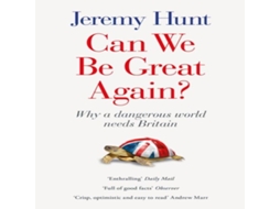 Livro Can We Be Great Again? Why a Dangerous World Needs Britain de Jeremy Hunt (Inglês)
