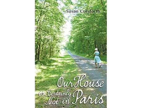 Livro Our House is Certainly Not in Paris de Susan Cutsforth (Inglês)