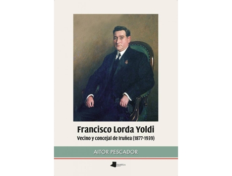 Livro Francisco Lorda Yoldi de Aitor Pescador Medrano (Espanhol)