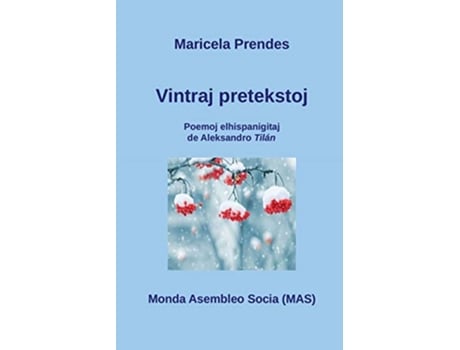 Livro Vintraj pretekstoj Poemoj elhispanigitaj de Aleksandro Tilán 144 MasLibro Esperanto Edition de Maricela Prendes