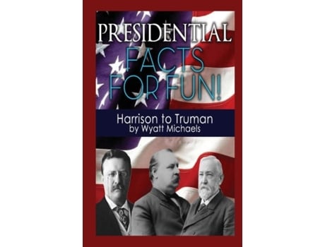 Livro Presidential Facts For Fun! Harrison To Truman De Wyatt Michaels (inglês)