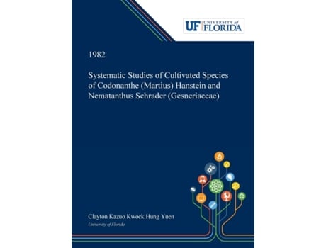 Livro Systematic Studies of Cultivated Species of Codonanthe (Martius) Hanstein and Nematanthus Schrader (Gesneriaceae) Clayton Yuen (Inglês)